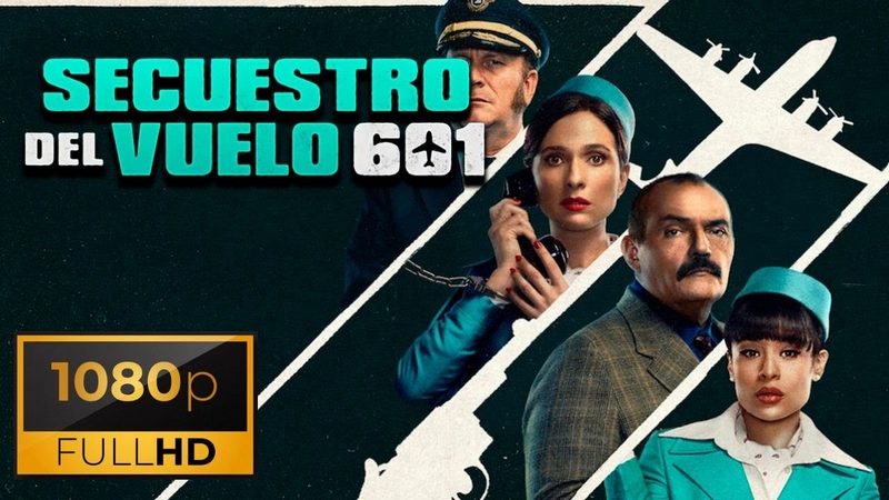 دانلود سریال Secuestro al vuelo 601 2024 هواپیماربایی پرواز 601