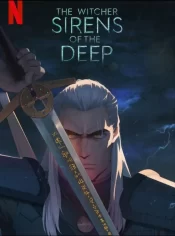 دانلود انیمیشن ویچر The Witcher: Sirens of the Deep 2025