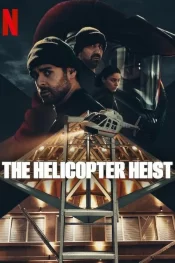 دانلود سریال سرقت هلیکوپتر The Helicopter Heist 2024