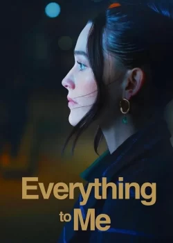 دانلود فیلم Everything to Me 2024 همه چیز برای من