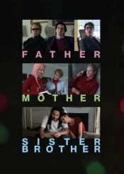 دانلود فیلم Father Mother Sister Brother 2025 پدر مادر خواهر برادر
