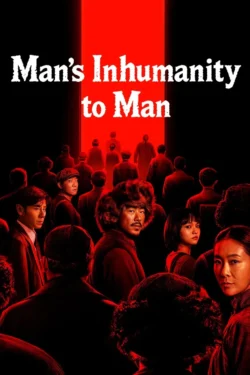 دانلود سریال Man’s Inhumanity to Man 2025 بی‌ رحمی انسان نسبت به انسان