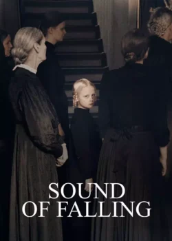 دانلود فیلم Sound of Falling 2025 آوای سقوط
